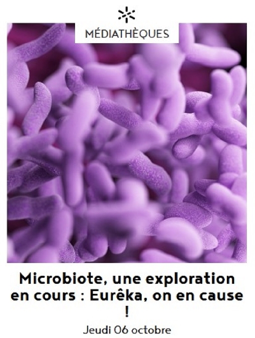 Microbiote, une exploration en cours : Eurêka, on en cause !